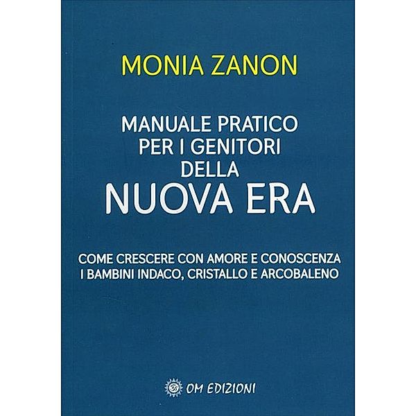 Manuale Pratico per i Genitori della Nuova Era, Monia Zanon