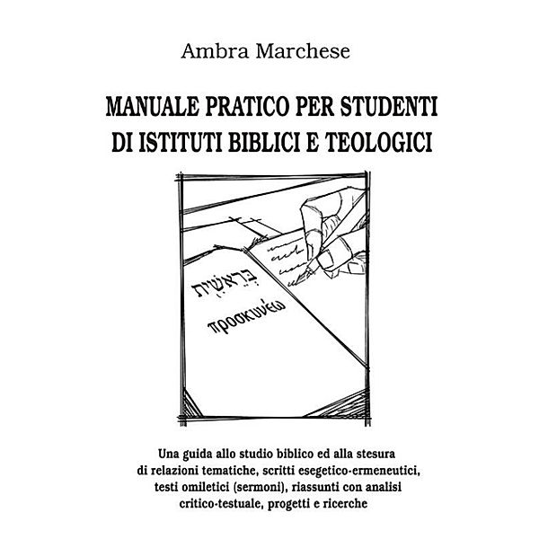 Manuale pratico per studenti di istituti biblici e teologici, Ambra Marchese