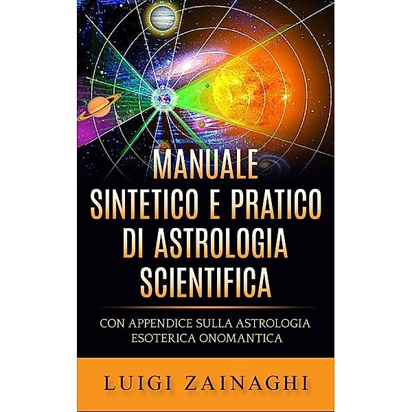 Manuale sintetico e pratico di astrologia scientifica, Luigi Zainaghi