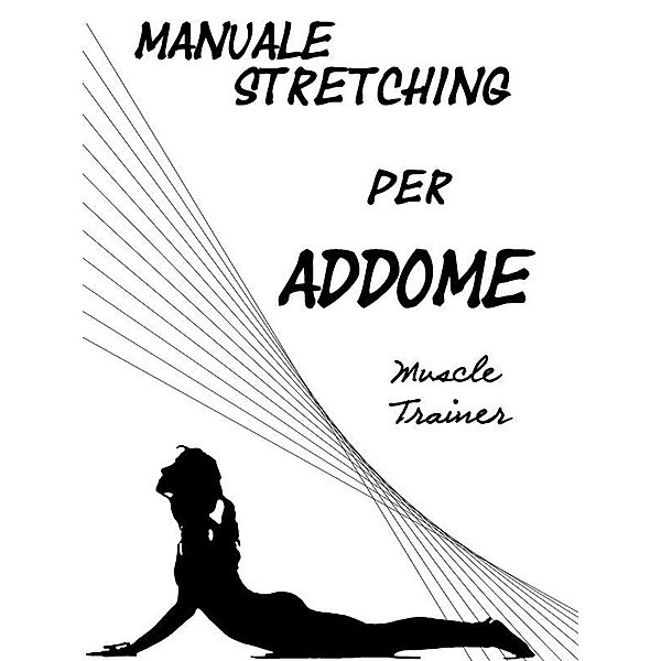 Manuale Stretching per Addome, Muscle Trainer