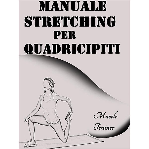 Manuale Stretching per Quadricipiti, Muscle Trainer