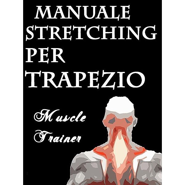Manuale Stretching per Trapezio, Muscle Trainer
