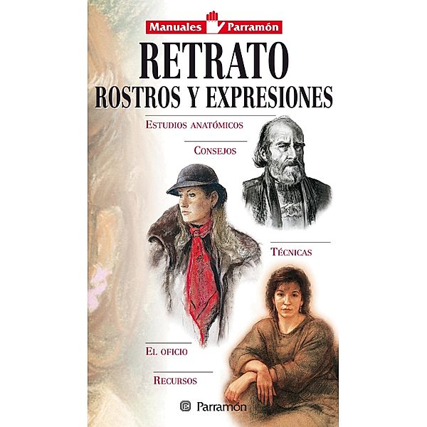 Manuales Parramón: Retrato, rostros y expresiones / Manuales Parramón, Equipo Parramón Paidotribo