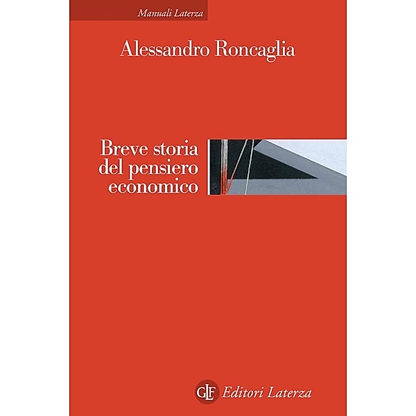 Manuali Laterza: Breve storia del pensiero economico, Alessandro Roncaglia