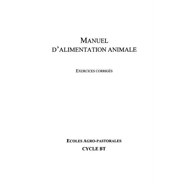 Manuel d'alimentation animale - exercices corriges / Hors-collection, Amadou Ousmane Traore