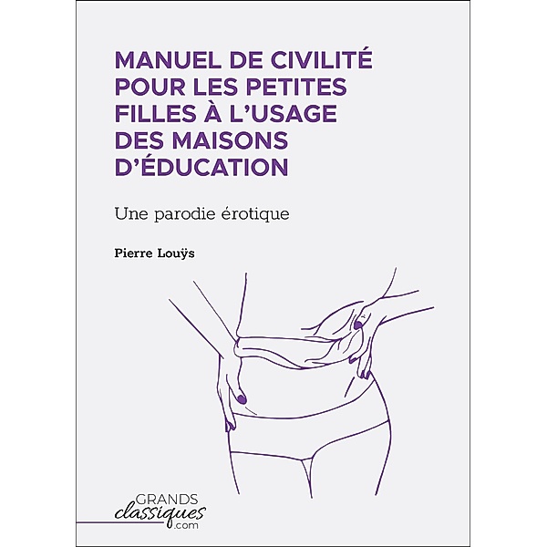 Manuel de civilité pour les petites filles à l'usage des maisons d'éducation, Pierre Louÿs
