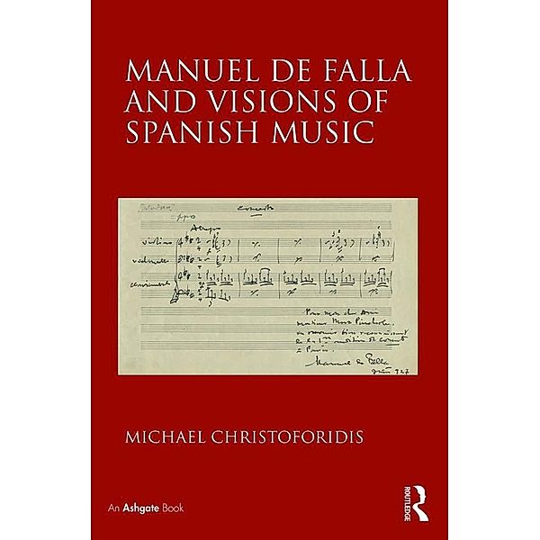 Manuel de Falla and Visions of Spanish Music, Michael Christoforidis