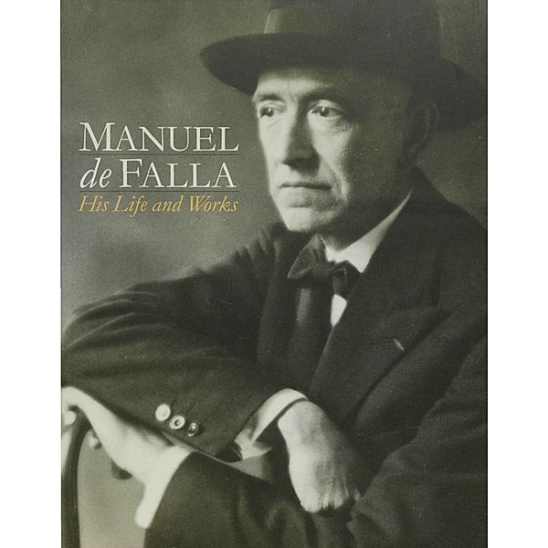 Manuel de Falla: His life & Works, Gonzalo Armero, Jorge De Persia