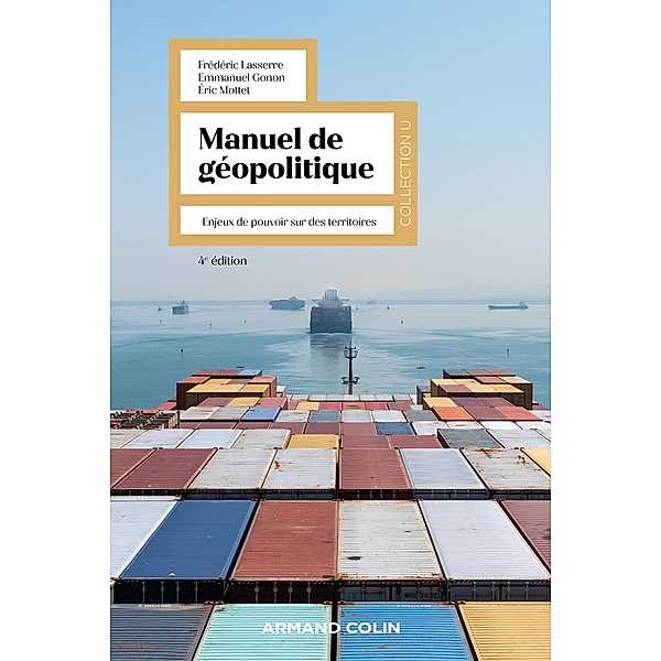 Manuel de géopolitique - 4e éd. / Collection U, Frédéric Lasserre, Emmanuel Gonon, Éric Mottet