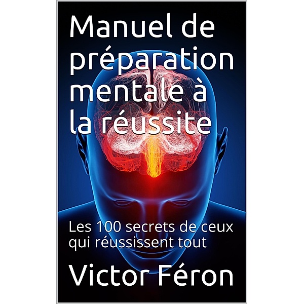 Manuel de préparation mentale à la réussite, Victor Féron