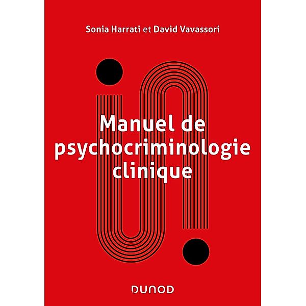 Manuel de psychocriminologie clinique / Univers Psy, Sonia Harrati, David Vavassori