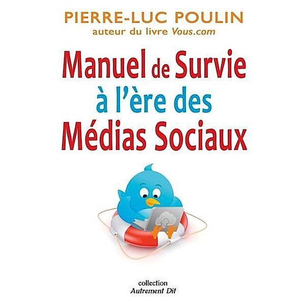 Manuel de survie a l'ere des medias sociaux, Pierre-Luc Poulin