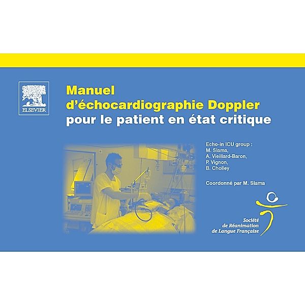 Manuel d'échocardiographie Doppler pour le patient en état critique, Michel Slama, Antoine Vieillard-Baron, Philippe Vignon, Bernard Cholley