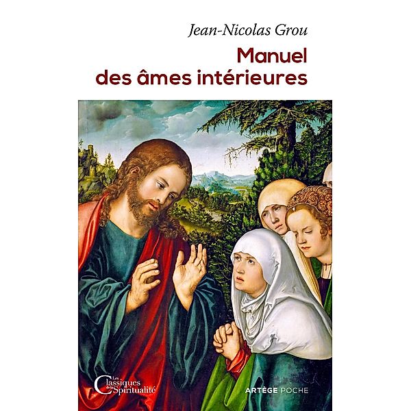 Manuel des âmes intérieures / Les classiques de la spiritualité, Père Jean-Nicolas Grou