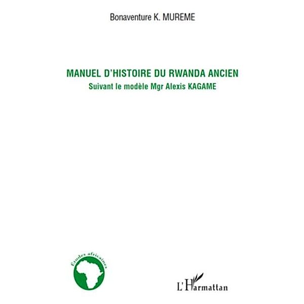 Manuel d'histoire du Rwanda ancien / Hors-collection, Bonaventure Mureme