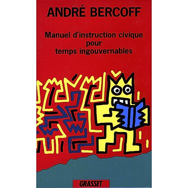 Manuel d'instruction civique pour temps ingouvernables / Littérature, André Bercoff