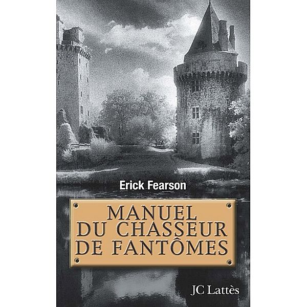 Manuel du chasseur de fantômes / Essais et documents, Erick Fearson