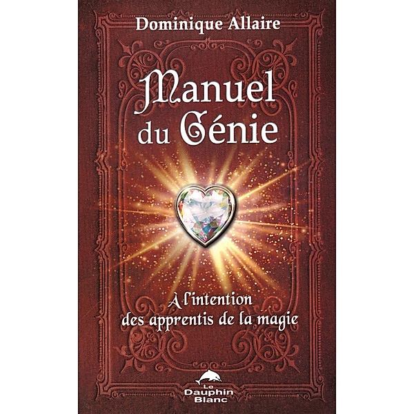 Manuel du Genie : A l'intention des apprentis de la magie, Dominique Allaire