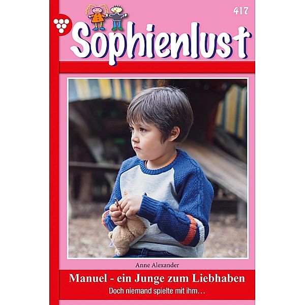 Manuel - ein Junge zum Liebhaben / Sophienlust (ab 351) Bd.417, Anne Alexander