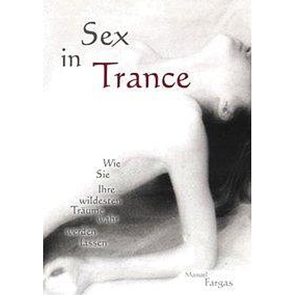 Manuel Fargas: Sex in Trance, Manuel Fargas