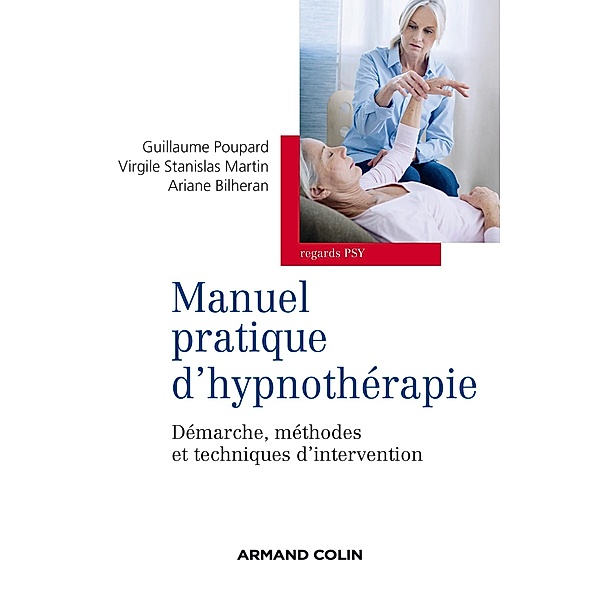 Manuel pratique d'hypnothérapie / Regards psy, Guillaume Poupard, ARIANE BILHERAN