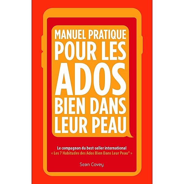 Manuel Pratique Pour Les Ados Bien Dans Leur Peau, Sean Covey