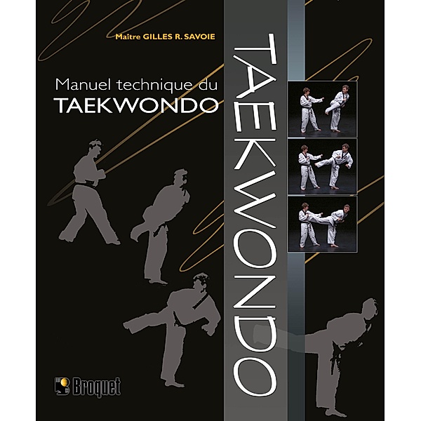 Manuel technique du taekwondo, Savoie Gilles R. Savoie