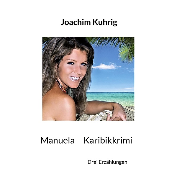 Manuela - Karibikkrimi, Joachim Kuhrig