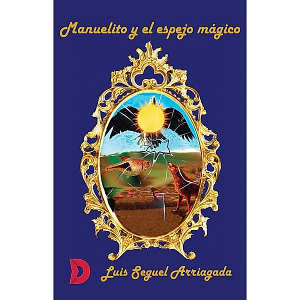 Manuelito y el espejo mágico, Luis Seguel Arriagada