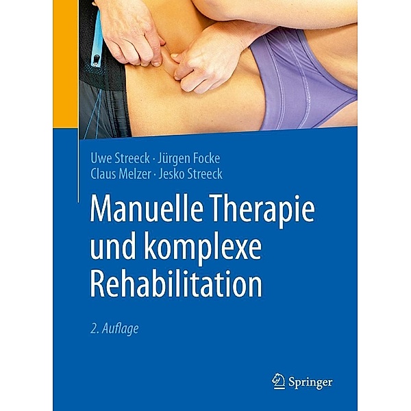 Manuelle Therapie und komplexe Rehabilitation, Uwe Streeck, Jürgen Focke, Claus Melzer, Jesko Streeck