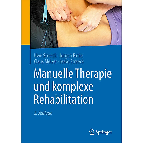 Manuelle Therapie und komplexe Rehabilitation, Uwe Streeck, Jürgen Focke, Claus Melzer, Jesko Streeck