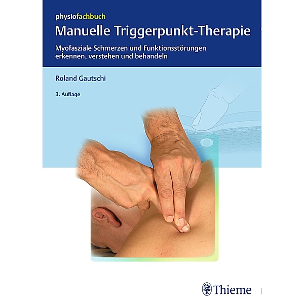 Manuelle Triggerpunkt-Therapie / Physiofachbuch, Roland Gautschi