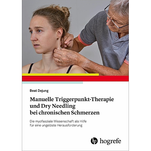 Manuelle Triggerpunkt-Therapie und Dry Needling bei chronischen Schmerzen, Beat Dejung