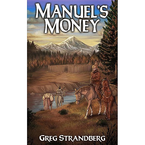 Manuel's Money (Mountain Man Series, #10) / Mountain Man Series, Greg Strandberg