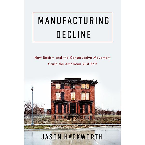 Manufacturing Decline, Jason Hackworth