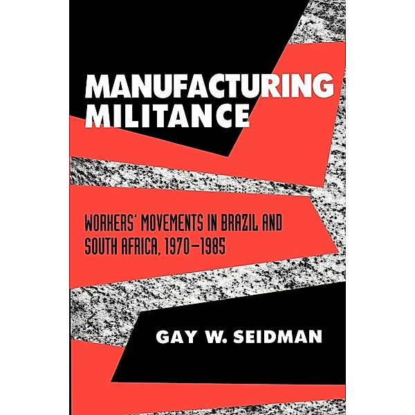 Manufacturing Militance, Gay W. Seidman