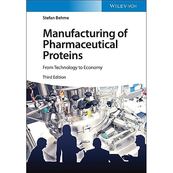 Manufacturing of Pharmaceutical Proteins, Stefan Behme