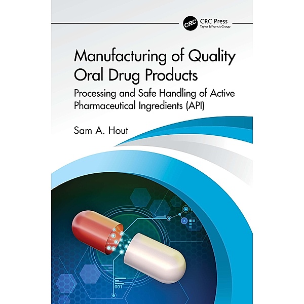 Manufacturing of Quality Oral Drug Products, Sam A. Hout