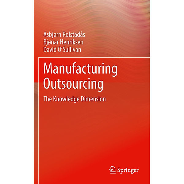 Manufacturing Outsourcing, Asbjørn Rolstadås, Bjonar Henriksen, David O'Sullivan