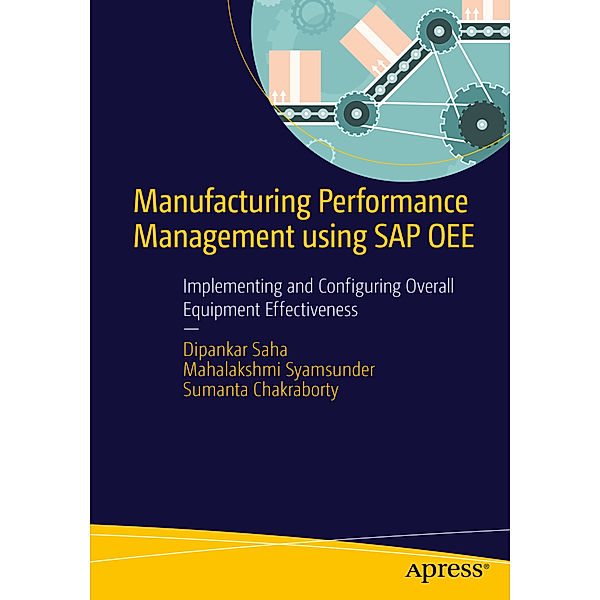 Manufacturing Performance Management using SAP OEE, Dipankar Saha, Mahalakshmi Syamsunder, Sumanta Chakraborty