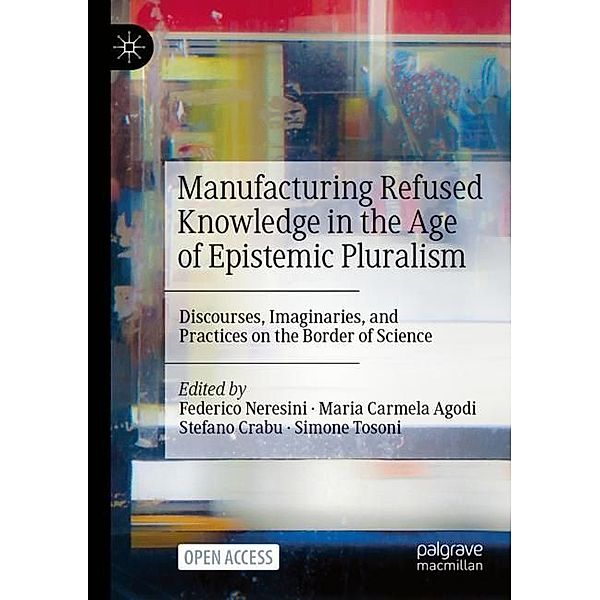 Manufacturing Refused Knowledge in the Age of Epistemic Pluralism