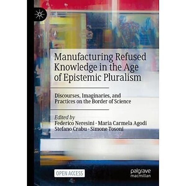 Manufacturing Refused Knowledge in the Age of Epistemic Pluralism