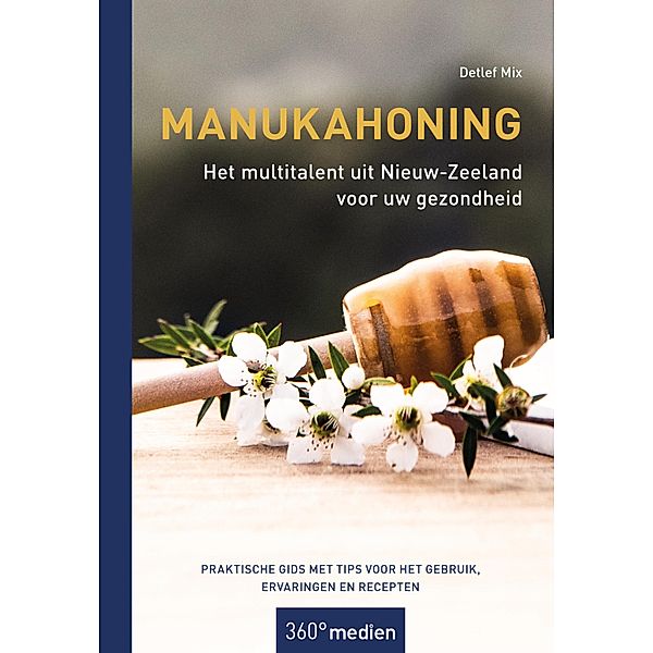 Manukahoning - Het multitalent uit Nieuw-Zeeland voor uw gezondheid, Detlef Mix