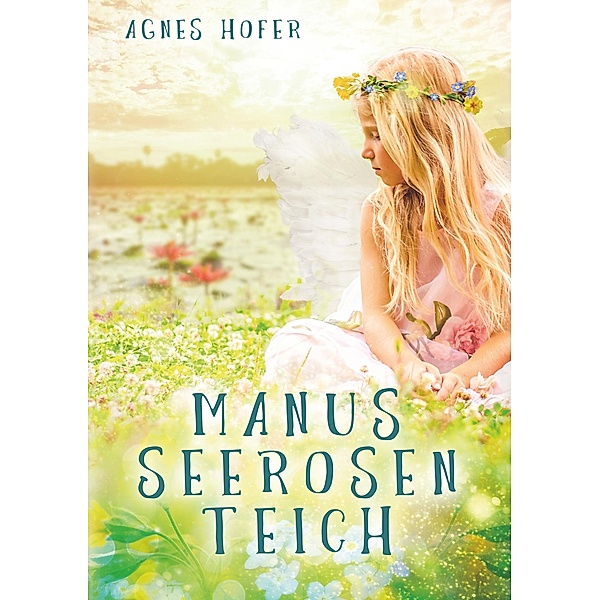 Manus Seerosenteich, Agnes Hofer
