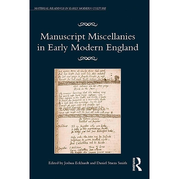 Manuscript Miscellanies in Early Modern England, Joshua Eckhardt, Daniel Starza Smith
