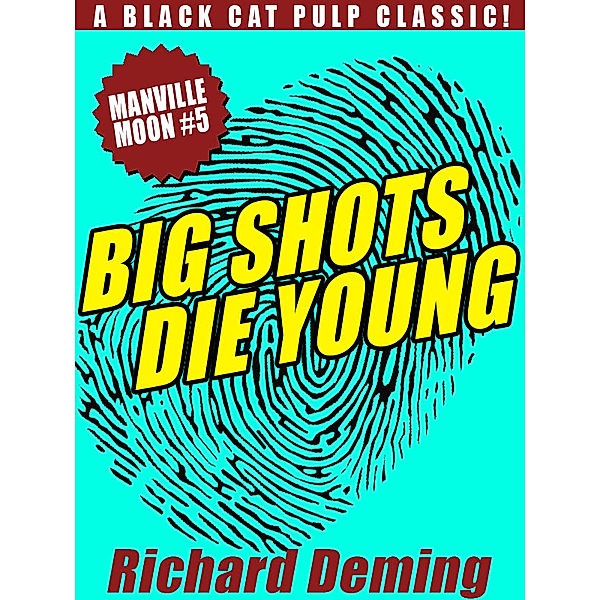 Manville Moon: Big Shots Die Young: Manville Moon #5, Richard Deming