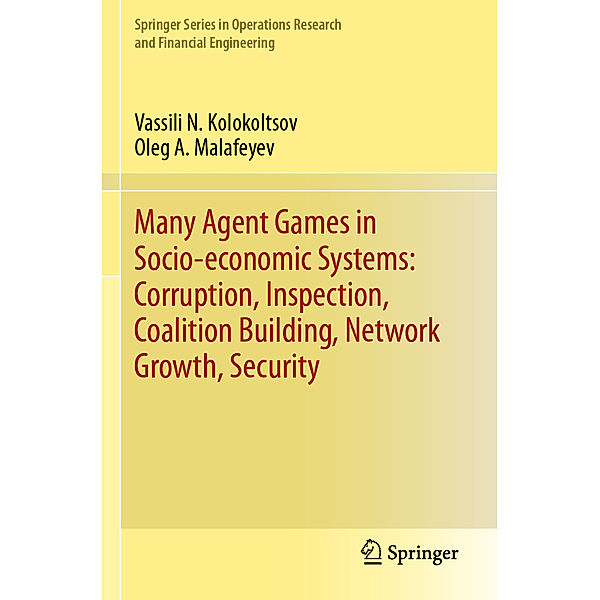 Many Agent Games in Socio-economic Systems: Corruption, Inspection, Coalition Building, Network Growth, Security, Vassili N. Kolokoltsov, Oleg A. Malafeyev