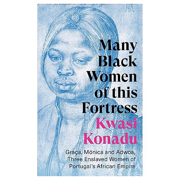 Many Black Women of this Fortress, Kwasi Konadu