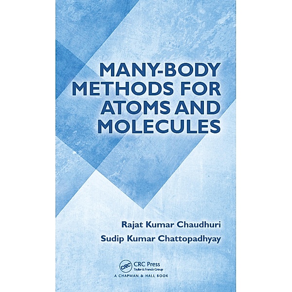 Many-Body Methods for Atoms and Molecules, Rajat Kumar Chaudhuri, Sudip Kumar Chattopadhyay
