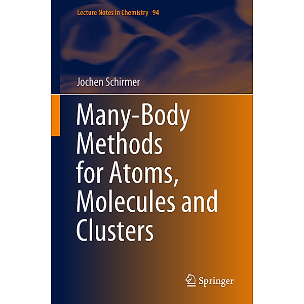 Many-Body Methods for Atoms, Molecules and Clusters, Jochen Schirmer